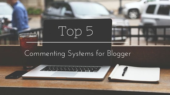 Top 5 Commenting Systems for Blogger